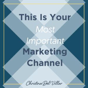 This Is Your Most Important Marketing Channel