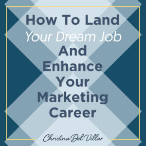 How To Land Your Dream Job And Enhance Your Marketing Career